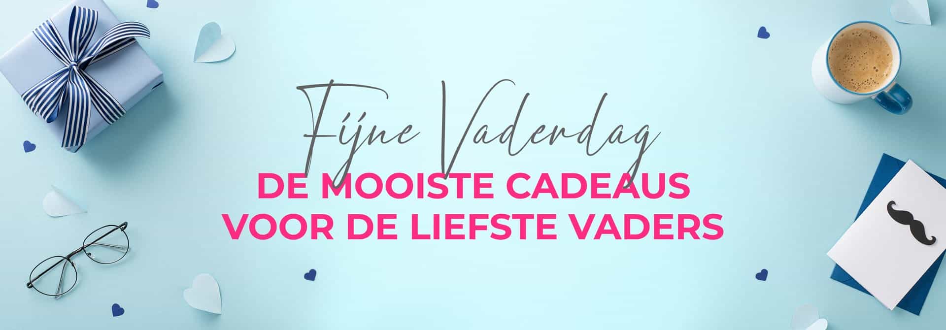 Fijne vaderdag, de mooiste cadeau's voor de liefste vaders!